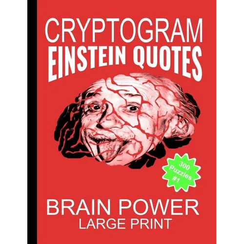 Cryptogram Einstein Quotes - Large Print: Cryptograms The Ultimate Brain Power Word Game Puzzle Books For Adults And Kids (300 Puzzles) #1