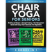 Chair Yoga For Seniors 3 in 1 The Complete Collection: Mobility and Balance + Strength Training + Pain Management Quick and Easy Chair Exercises For B