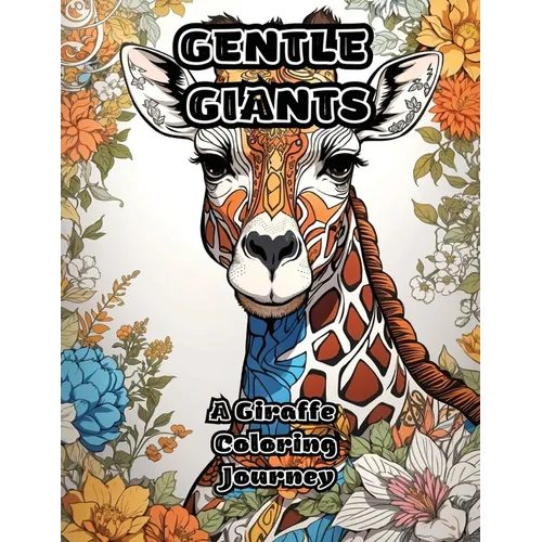 Gentle Giants: A Giraffe Coloring Journey