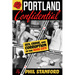 Portland Confidential: Sex, Crime, and Corruption in the Rose City