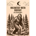 Breakfast with Bigfoot
