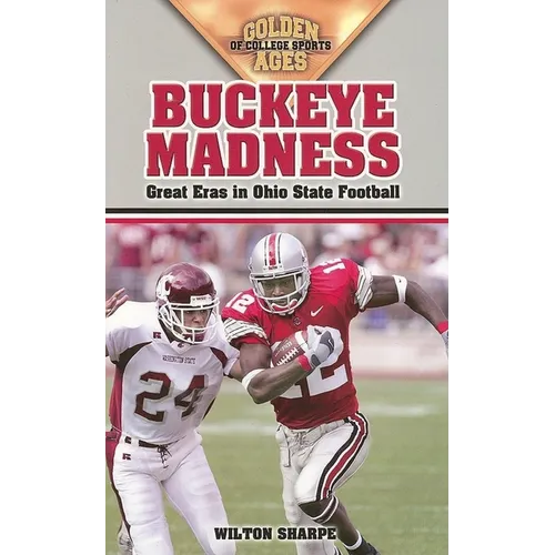 Buckeye Madness: Great Eras in Ohio State Football