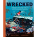 Wrecked: A Deep Dive Into the World's Most Famous Shipwrecks