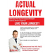 Actual Longevity: Science Based Strategies To Improve Lifespan And Healthspan