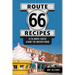Route 66 Recipes: A Culinary Cruise Along the Mother Road