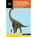 A Field Guide to the Dinosaurs of North America
