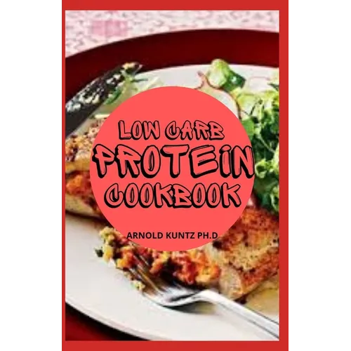 Low Carb Protein Cookbook: Best Healthy Proteinous Recipes