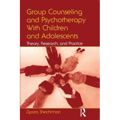 Group Counseling and Psychotherapy With Children and Adolescents: Theory, Research, and Practice