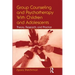 Group Counseling and Psychotherapy With Children and Adolescents: Theory, Research, and Practice