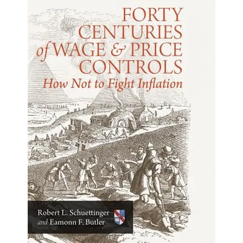 Forty Centuries of Wage and Price Controls: How Not to Fight Inflation
