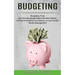 Budgeting: A Guide to Building Your Saving, to Learn Smart Money Management (Budgeting Tools and How My Budget Makes Me More Money)