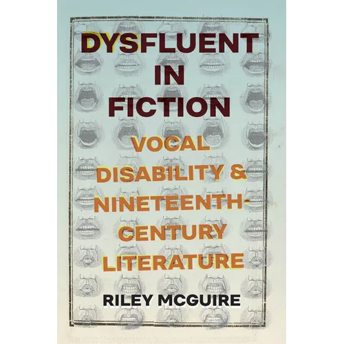 Dysfluent in Fiction: Vocal Disability and Nineteenth-Century Literature