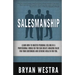 Salesmanship: Learn How-To Master Personal Selling In A Professional World So You Can Create Amazing Value For Your Customers And Ex