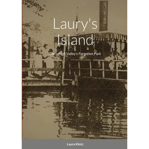 Laury's Island: The Lehigh Valley's Forgotten Park