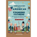 Complete Story of the American Founding Fathers: A Kids' History Book: How Visionaries Like Madison, Hamilton, and Jay Changed the World Forever