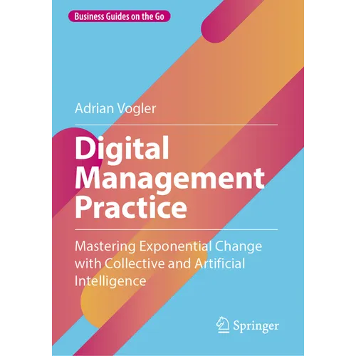 Digital Management Practice: Mastering Exponential Change with Collective and Artificial Intelligence