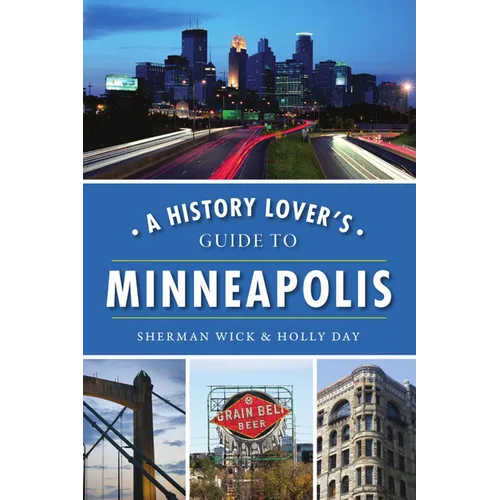 A History Lover's Guide to Minneapolis