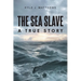 The Sea Slave: A True Story