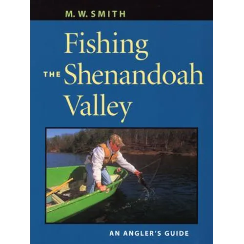 Fishing the Shenandoah Valley: An Angler's Guide