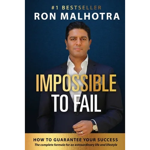 Impossible To Fail: How to guarantee your success