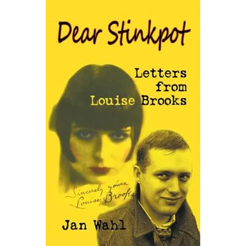Dear Stinkpot: Letters From Louise Brooks (hardback)