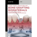 Bone-Grafting Biomaterials: Autografts, Hydroxyapatite, Calcium-Phosphates, and Biocomposites
