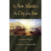 The New Atlantis and The City of the Sun: Two Classic Utopias