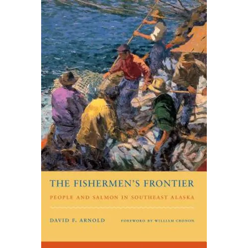 The Fishermen's Frontier: People and Salmon in Southeast Alaska