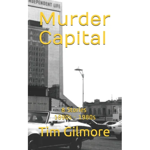 Murder Capital: 8 Stories: 1890s - 1980s