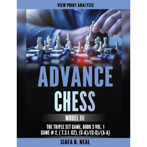 Advance Chess: Model III - The Triple Set/Double Platform Game, Book 3 Vol. 1 Game #2