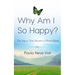 Why Am I So Happy?: The Sign of True Success is a Happy Heart