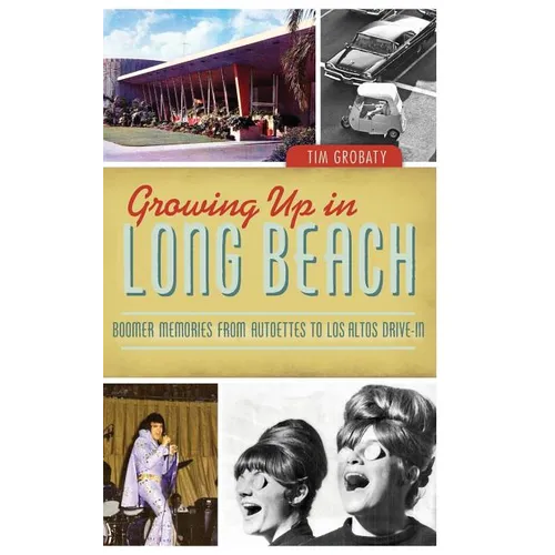 Growing Up in Long Beach: Boomer Memories from Autoettes to Los Altos Drive-In