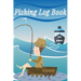 Fishing Log Book: Keep Track of Your Fishing Locations, Companions, Weather, Equipment, Lures, Hot Spots, and the Species of Fish You've