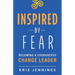 Inspired by Fear: Becoming a Courageous Change Leader