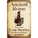 Ancient Rome: Discovering Lost Stories from Roman History
