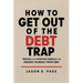 How to Get Out of the Debt Trap: Proven and Effective Formula for Freeing Yourself from Debt