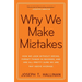 Why We Make Mistakes: How We Look Without Seeing, Forget Things in Seconds, and Are All Pretty Sure Weare Way Above Average