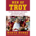 Men of Troy: The Epic Afternoons, Wild Nights, and Enduring Legacy of Pete Carroll's Usc Trojans