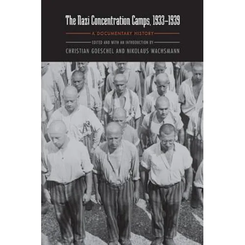Nazi Concentration Camps, 1933-1939: A Documentary History