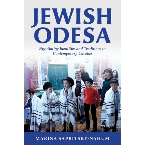 Jewish Odesa: Negotiating Identities and Traditions in Contemporary Ukraine