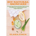 DIY Natural Skincare: Creating Homemade Skincare Products Using Natural Ingredients