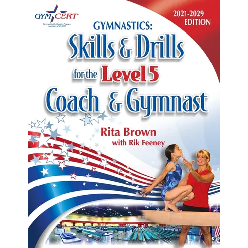 Gymnastics: Level 5 Skills & Drills for the Coach and Gymnast