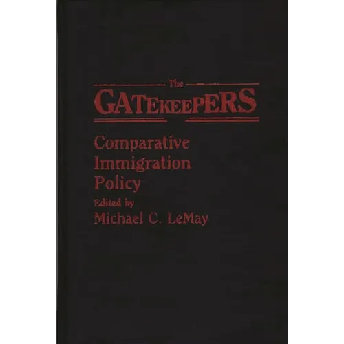 The Gatekeepers: Comparative Immigration Policy