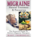 Migraine: Natural Treatment and Prevention: The Essential Guide To Holistic Migraine Therapies