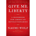 Give Me Liberty: A Handbook for American Revolutionaries