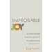 Improbable Joy: A 3-Time Cancer Survivor's Journey to Overcoming Fear and Pain