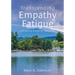 Transcending Empathy Fatigue: Cultivating Empathy Resiliency