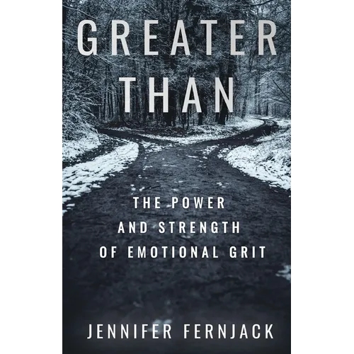 Greater Than: The Power and Strength of Emotional Grit