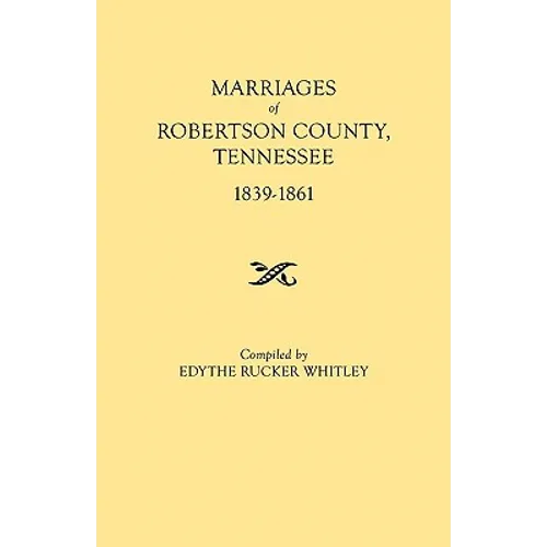 Marriages of Robertson County, Tennessee, 1839-1861