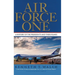 Air Force One: A History of the Presidents and Their Planes